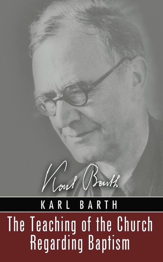 Boekomslag met een zwart-witfoto van Karl Barth, met zijn handtekening en de titel: The Teaching of the Church Regarding Baptism.