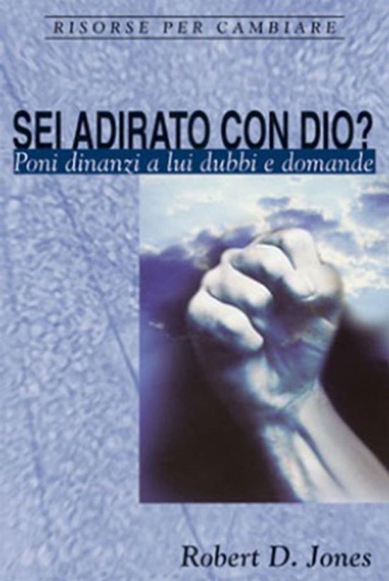Risorse per cambiare - Sei adirato con Dio? - cover