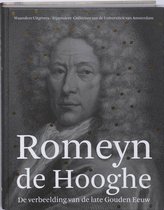 Romeyn de Hooghe. De verbeelding van de late Gouden Eeuw