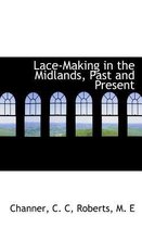 Lace-Making in the Midlands, Past and Present