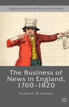 Palgrave Studies in the History of the Media - The Business of News in England, 1760–1820