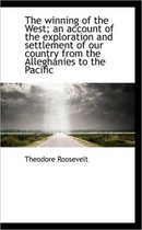 The Winning of the West; An Account of the Exploration and Settlement of Our Country from the Allegh