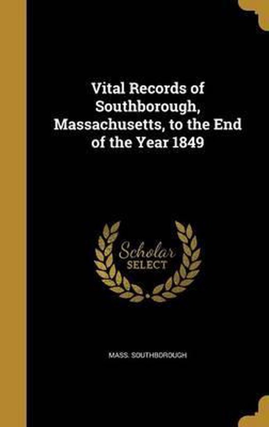 Vital Records Of Southborough Massachusetts To The End Of The Year