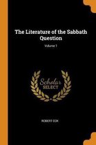 The Literature of the Sabbath Question; Volume 1