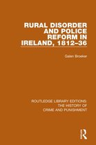 Routledge Library Editions: The History of Crime and Punishment - Rural Disorder and Police Reform in Ireland, 1812-36