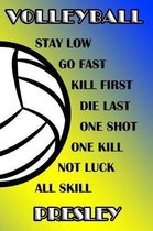 Volleyball Stay Low Go Fast Kill First Die Last One Shot One Kill Not Luck All Skill Presley