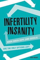 Infertility Insanity