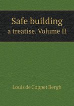 Safe building a treatise. Volume II