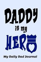 Daddy is My Hero My Daily Dad Journal