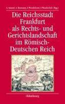 Bibliothek Altes Reich- Die Reichsstadt Frankfurt ALS Rechts- Und Gerichtslandschaft Im R�misch-Deutschen Reich