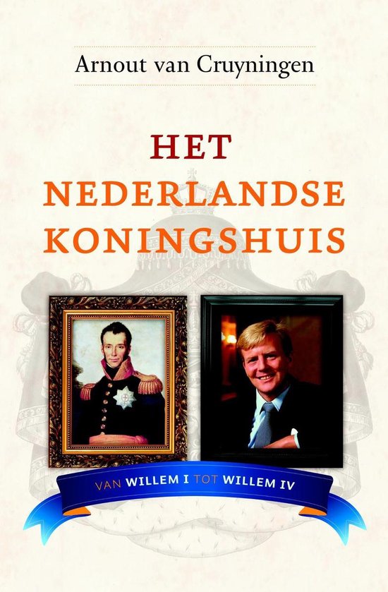 Cover van het boek 'Het Nederlandse koningshuis' van Arnout van Cruyningen