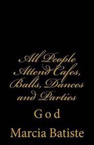 All People Attend Cafes, Balls, Dances and Parties
