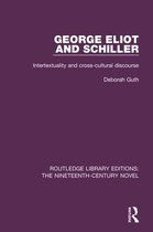 Routledge Library Editions: The Nineteenth-Century Novel - George Eliot and Schiller