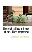 Memorial Scrbiccs in Honor of Mrs. Mary Henmenway