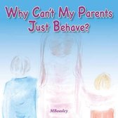 Why Can't My Parents Just Behave?
