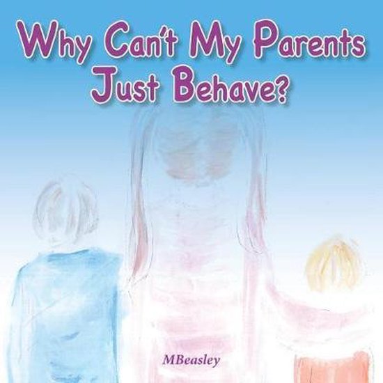 Why Can't My Parents Just Behave? - cover