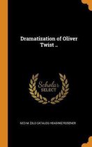 Dramatization of Oliver Twist ..