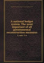 A national budget system. The most important of all governmental reconstruction measures 2, nos. 1-6