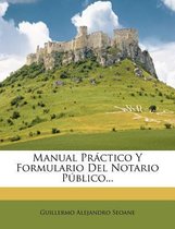 Manual Practico y Formulario del Notario Publico...