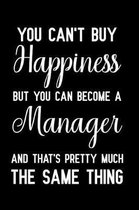 You Can't Buy Happiness But You Can Become A Manager And That's Pretty Much The Same Thing