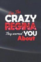 I'm The Crazy Regina They Warned You About