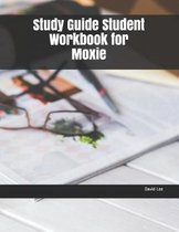 Study Guide Student Workbook for Moxie