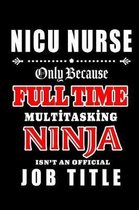 NICU nurse-Only Because Full Time Multitasking Ninja Isn't An Official Job Title