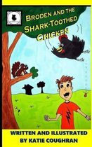 Broden and the Shark-Toothed Chicken