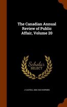 The Canadian Annual Review of Public Affair, Volume 20