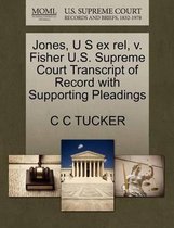 Jones, U S Ex Rel, V. Fisher U.S. Supreme Court Transcript of Record with Supporting Pleadings