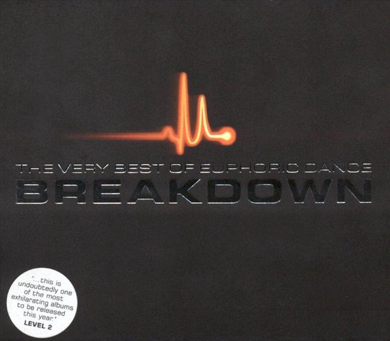Albumhoes met de titel "Breakdown: The Very Best Of Euphoric Dance". Een oranje gloed met de tekst "...this is undoubtedly one of the most exhilarating albums to be released this year. LEVEL 2."
