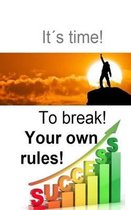 It Is Time to Break Your Own Rules!