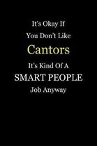 It's Okay If You Don't Like Cantors It's Kind Of A Smart People Job Anyway
