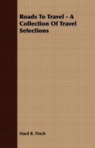 Roads To Travel - A Collection Of Travel Selections