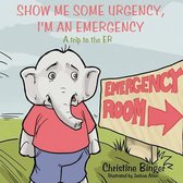 Show Me Some Urgency, I'm an Emergency
