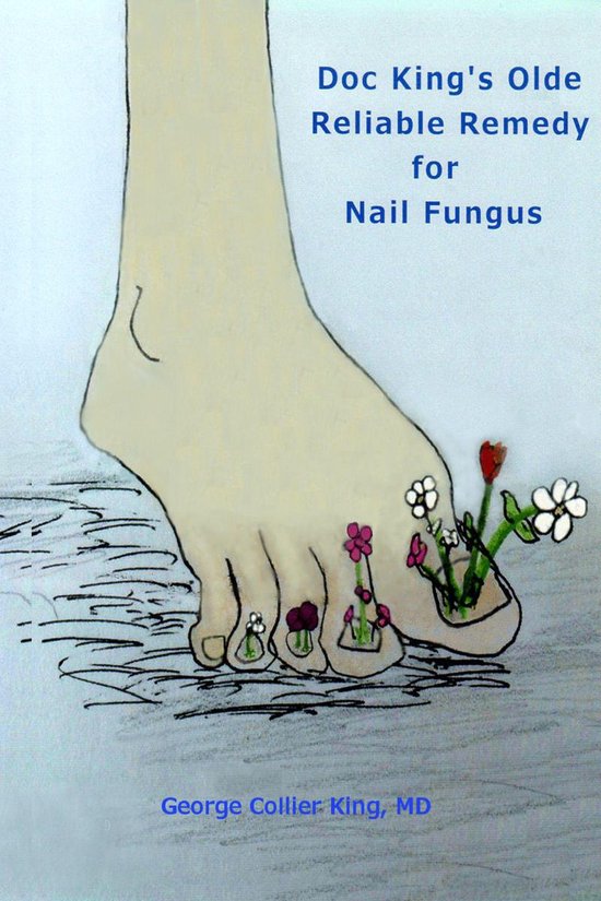Doc King's Olde Reliable Remedy for Nail Fungus - cover