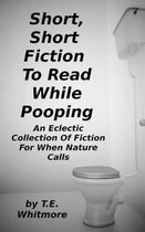 Short, Short Fiction To Read While Pooping