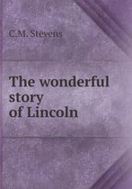 The wonderful story of Lincoln