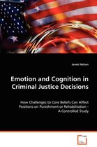 Emotion and Cognition in Criminal Justice Decisions