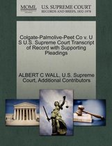 Colgate-Palmolive-Peet Co V. U S U.S. Supreme Court Transcript of Record with Supporting Pleadings