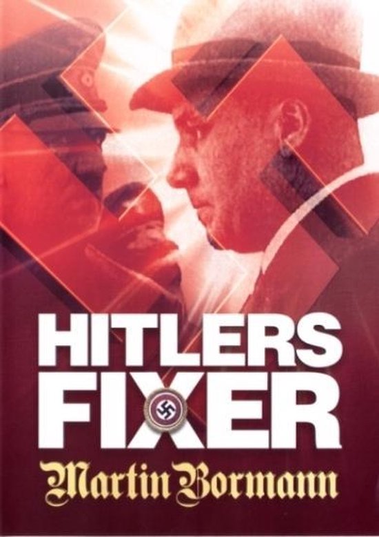 Cover van de film 'Hitlers Fixer - Martin Bormann'