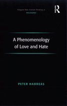Ashgate New Critical Thinking in Philosophy - A Phenomenology of Love and Hate