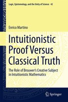 Logic, Epistemology, and the Unity of Science 42 - Intuitionistic Proof Versus Classical Truth