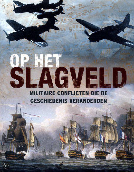 Op het slagveld, militaire conflicten die de geschiedenis veranderden ...