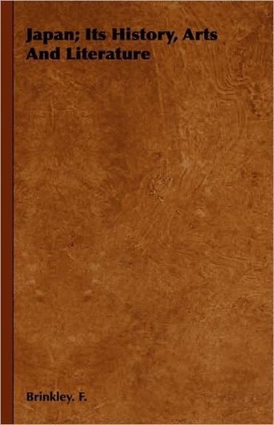 Japan; Its History, Arts And Literature 9781846643620 Brinkley. F