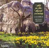All in the April evening / Michael Brewer, Laudibus