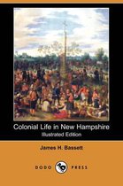 Colonial Life in New Hampshire (Illustrated Edition) (Dodo Press)