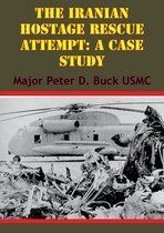 The Iranian Hostage Rescue Attempt: A Case Study