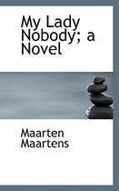 My Lady Nobody; A Novel