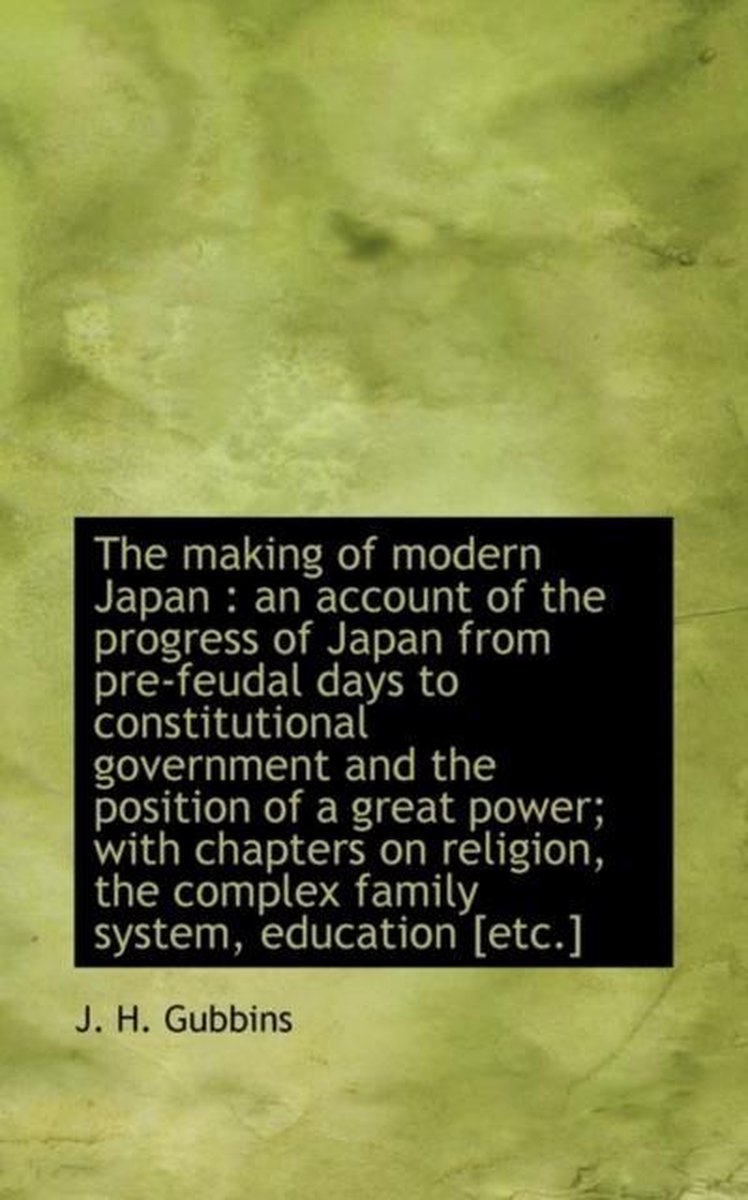 The Making of Modern Japan - J. H. Gubbins